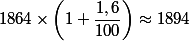 1864\times \left(1+\dfrac{1,6}{100}\right)\approx 1894